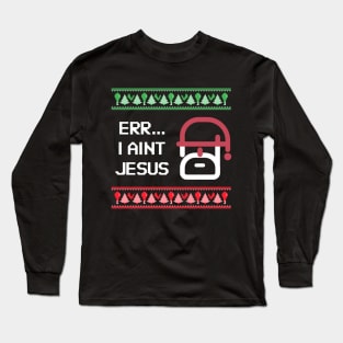 Aint Jesus Winter Happy Christmas Holiday Humour Bible Fun Long Sleeve T-Shirt